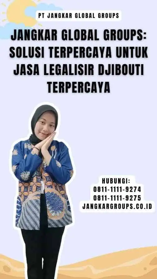 Jangkar Global Groups Solusi Terpercaya untuk Jasa Legalisir Djibouti Terpercaya