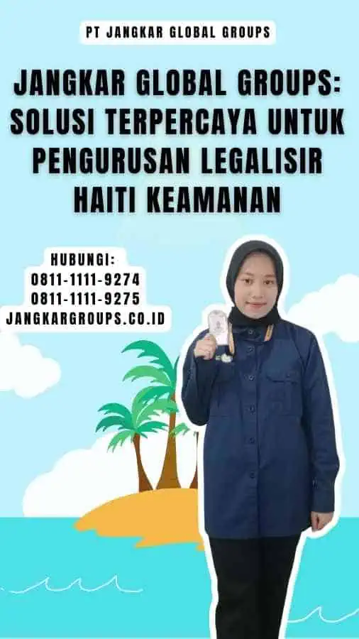 Jangkar Global Groups Solusi Terpercaya untuk Pengurusan Legalisir Haiti Keamanan