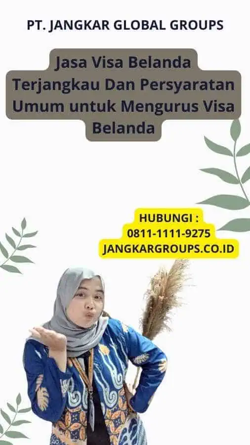 Jasa Visa Belanda Terjangkau Dan Persyaratan Umum untuk Mengurus Visa Belanda