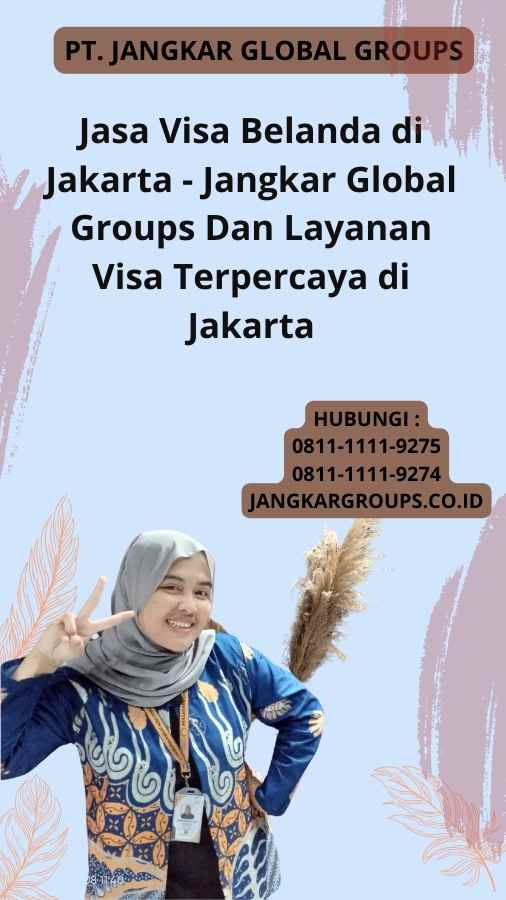 Jasa Visa Belanda di Jakarta - Jangkar Global Groups Dan  Layanan Visa Terpercaya di Jakarta