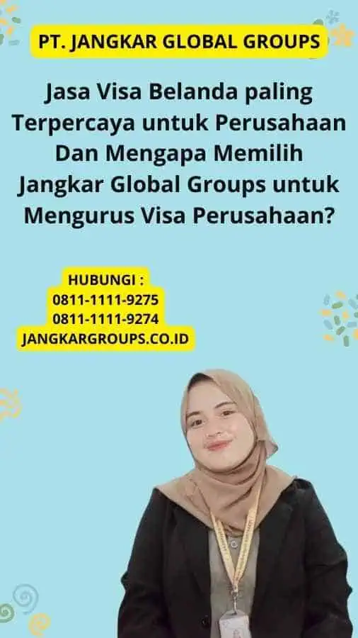 Jasa Visa Belanda paling Terpercaya untuk Perusahaan Dan Mengapa Memilih Jangkar Global Groups untuk Mengurus Visa Perusahaan?