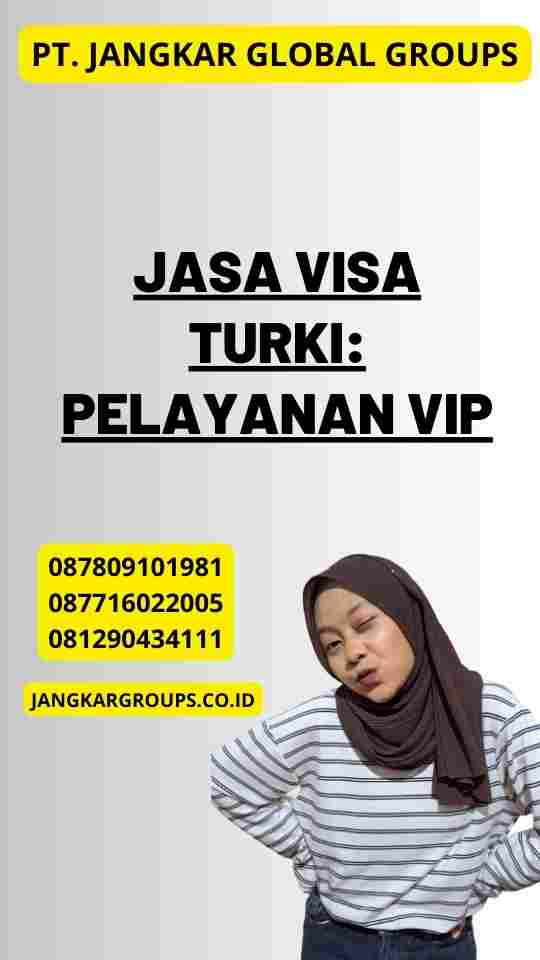 Jasa Visa Turki: Pelayanan VIP