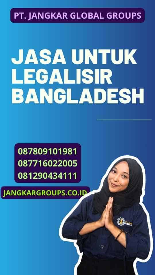 Jasa untuk Legalisir Bangladesh