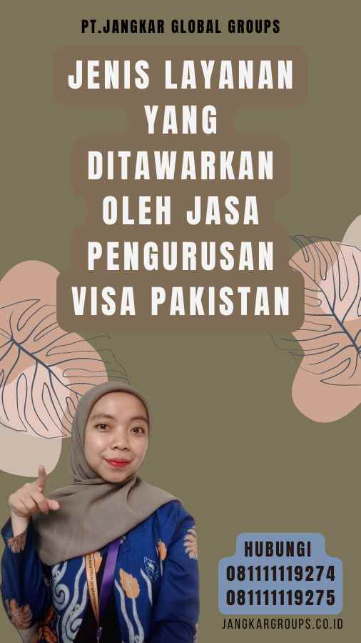 Jenis Layanan yang Ditawarkan oleh Jasa Pengurusan Visa Pakistan