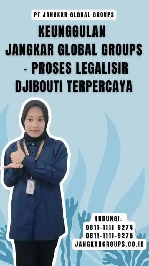 Keunggulan Jangkar Global Groups - Proses Legalisir Djibouti Terpercaya