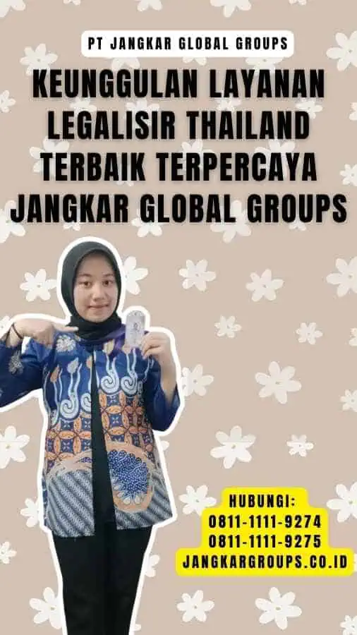 Keunggulan Layanan Legalisir Thailand Terbaik Terpercaya Jangkar Global Groups