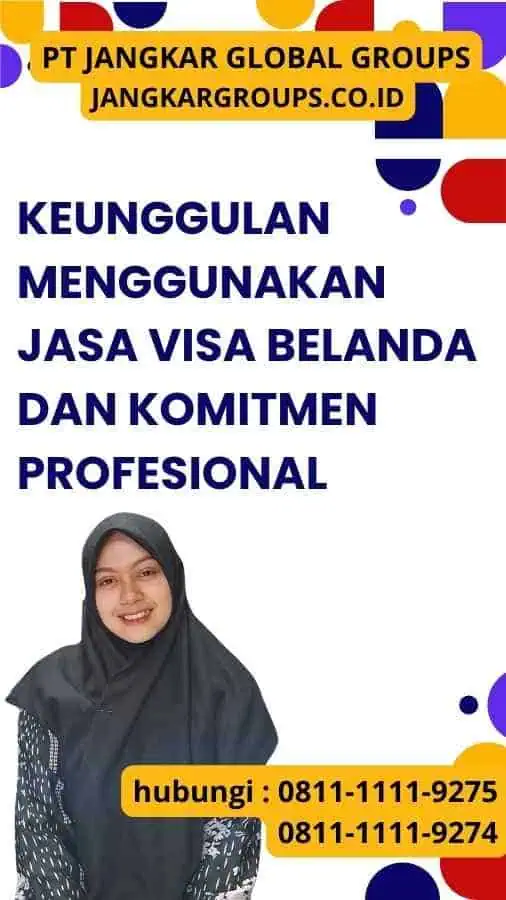 Keunggulan Menggunakan Jasa Visa Belanda dan Komitmen Profesional