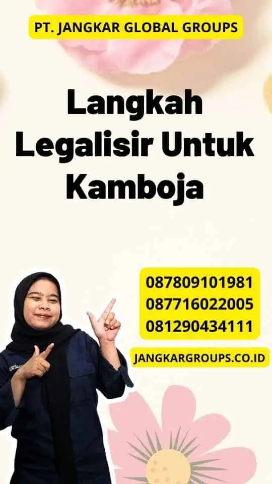 Langkah Legalisir Untuk Kamboja