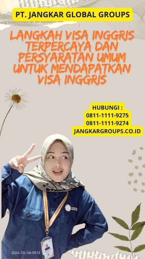 Langkah Visa Inggris Terpercaya Dan Persyaratan Umum untuk Mendapatkan Visa Inggris