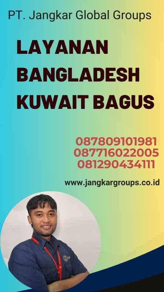 Layanan Bangladesh Kuwait Bagus