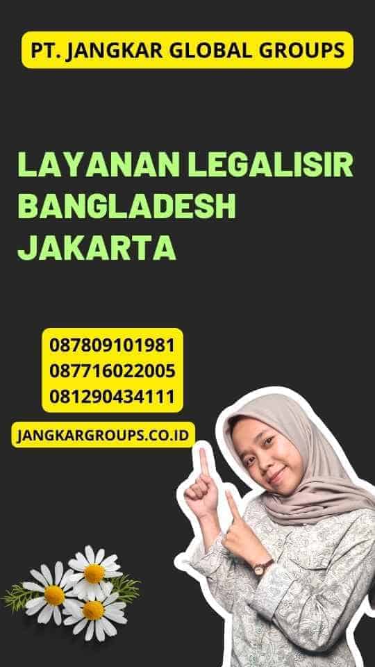 Layanan Legalisir Bangladesh Jakarta – Jangkar Global Groups