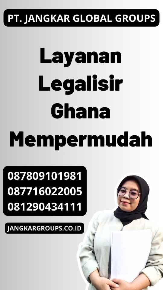 Layanan Legalisir Ghana Mempermudah