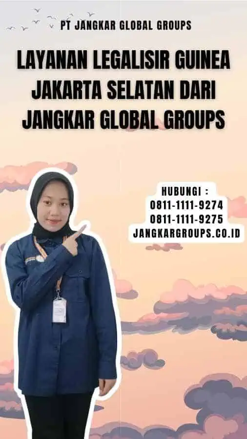 Layanan Legalisir Guinea Jakarta Selatan dari Jangkar Global Groups