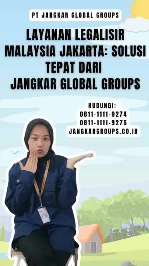 Layanan Legalisir Malaysia Jakarta Solusi Tepat dari Jangkar Global Groups