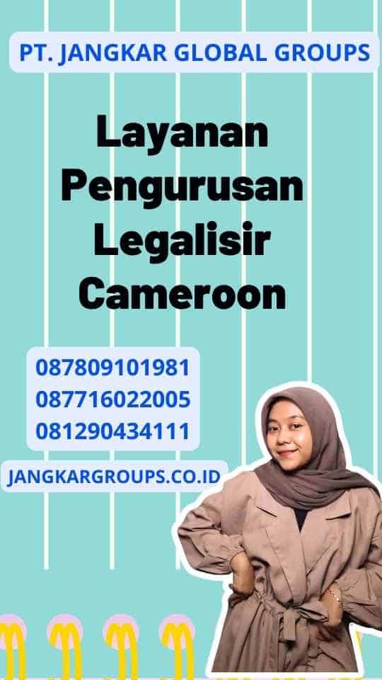 Layanan Pengurusan Legalisir Cameroon