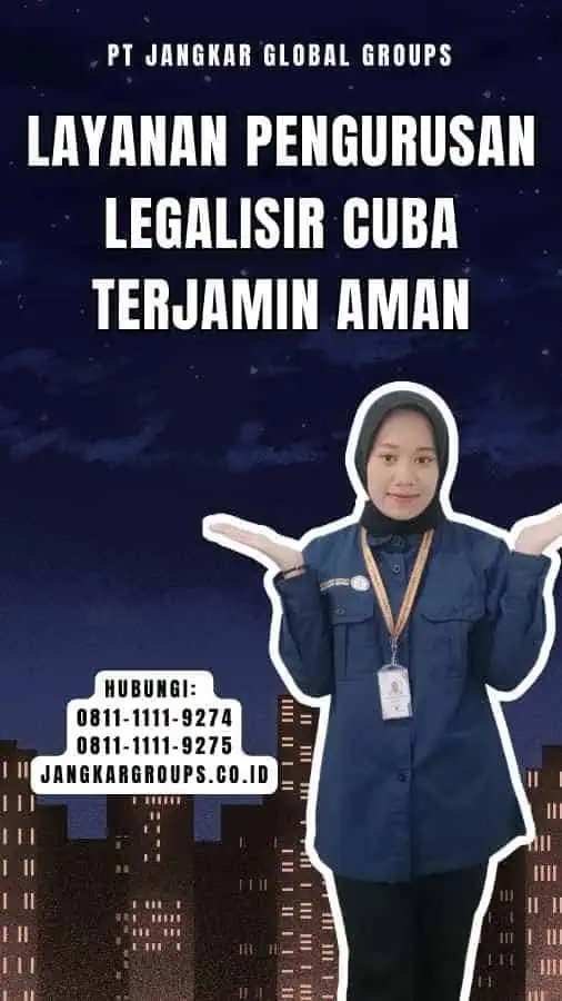 Layanan Pengurusan Legalisir Cuba Terjamin Aman