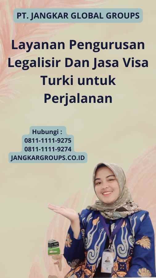 Layanan Pengurusan Legalisir Dan Jasa Visa Turki untuk Perjalanan