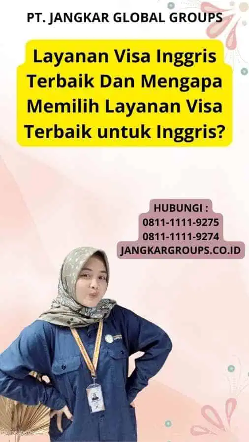 Layanan Visa Inggris Terbaik Dan Mengapa Memilih Layanan Visa Terbaik untuk Inggris?