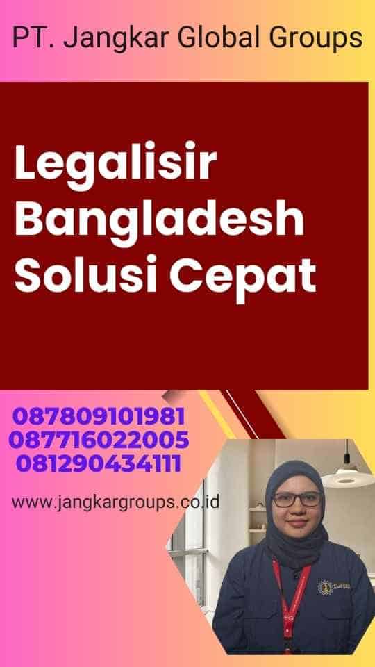 Legalisir Bangladesh Solusi Cepat