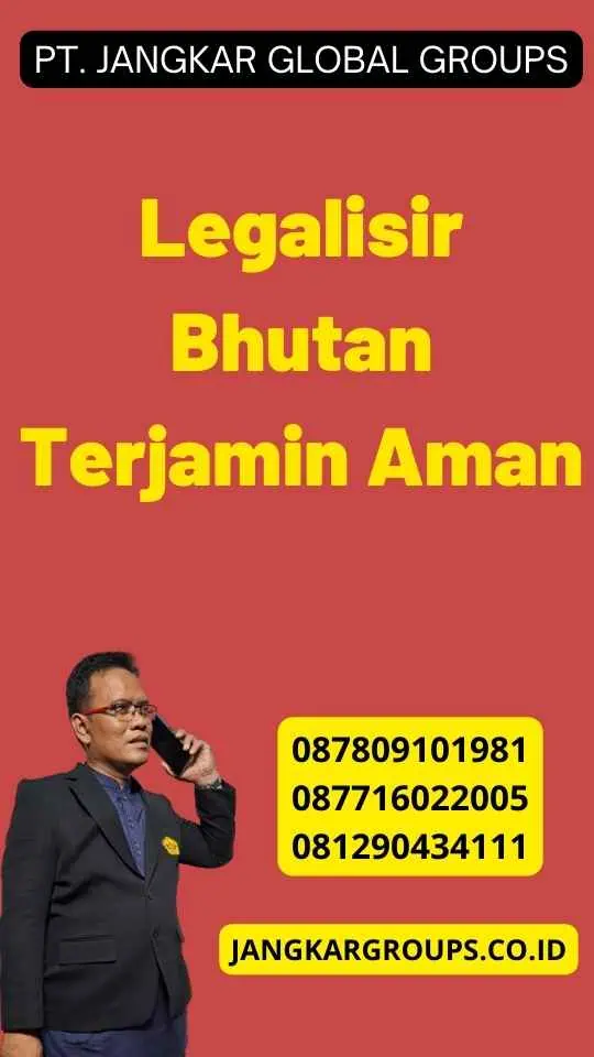 Legalisir Bhutan Terjamin Aman