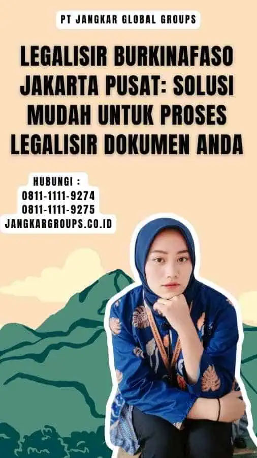 Legalisir Burkinafaso Jakarta Pusat Solusi Mudah untuk Proses Legalisir Dokumen Anda