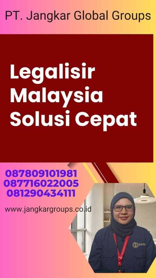 Legalisir Malaysia Solusi Cepat