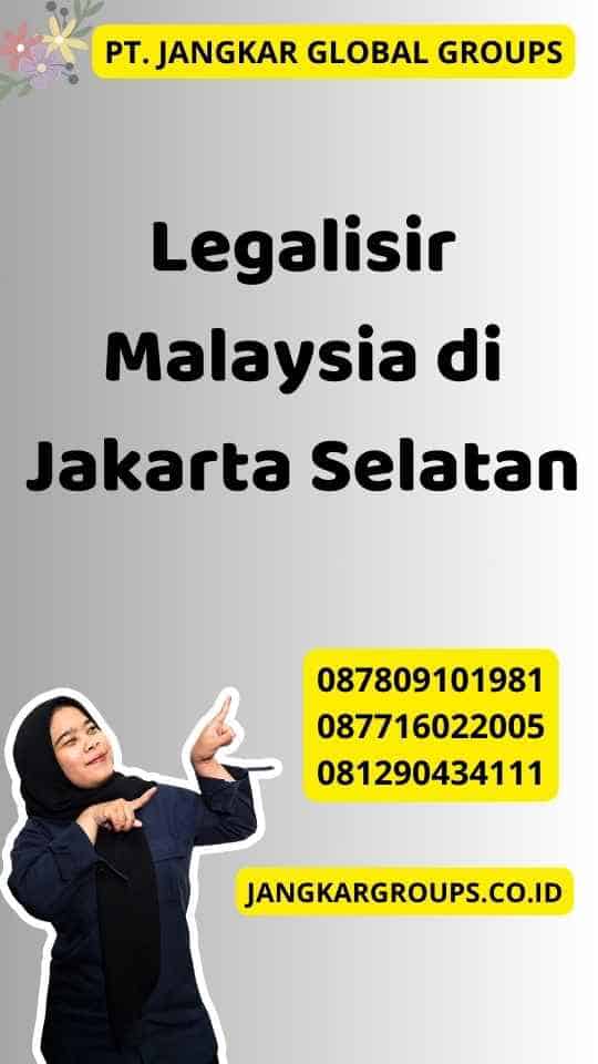 Legalisir Malaysia di Jakarta Selatan