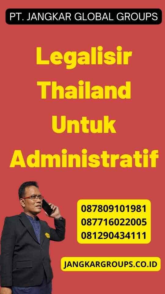 Legalisir Thailand Untuk Administratif