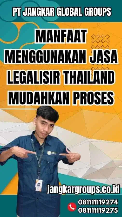 Manfaat Menggunakan Jasa Legalisir Thailand Mudahkan Proses