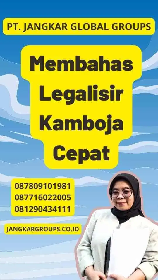 Membahas Legalisir Kamboja Cepat