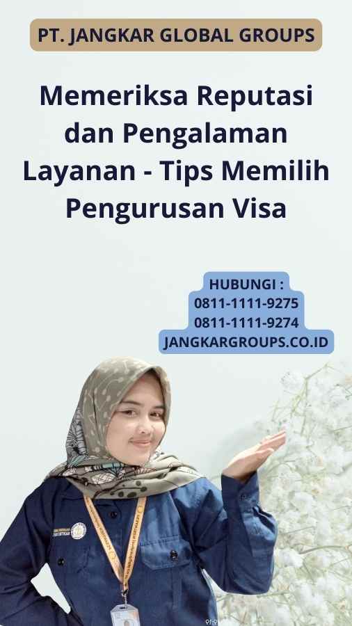 Memeriksa Reputasi dan Pengalaman Layanan - Tips Memilih Pengurusan Visa