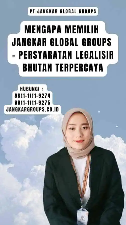 Mengapa Memilih Jangkar Global Groups - Persyaratan Legalisir Bhutan Terpercaya