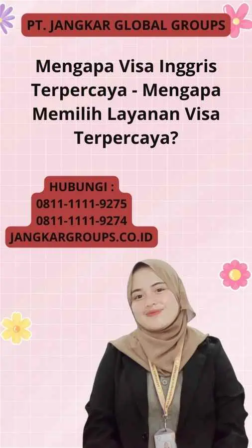 Mengapa Visa Inggris Terpercaya - Mengapa Memilih Layanan Visa Terpercaya?