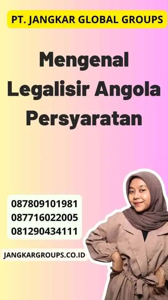 Mengenal Legalisir Angola Persyaratan