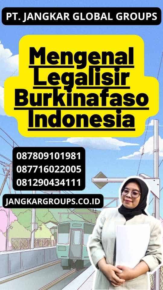 Mengenal Legalisir Burkinafaso Indonesia