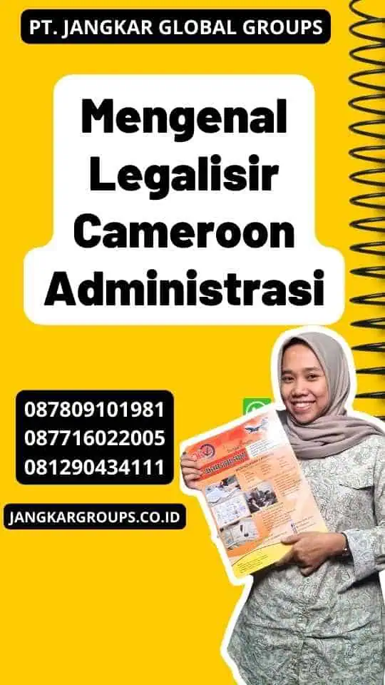 Mengenal Legalisir Cameroon Administrasi