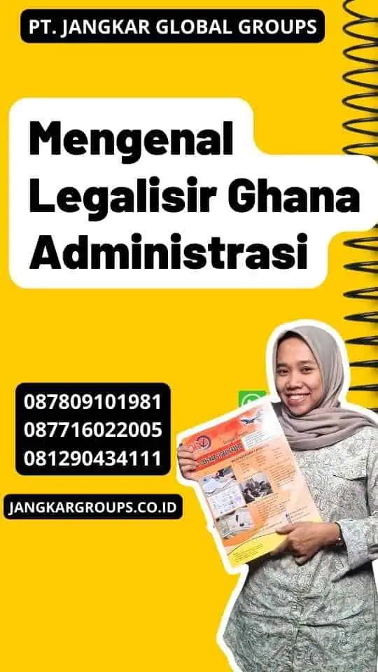 Mengenal Legalisir Ghana Administrasi
