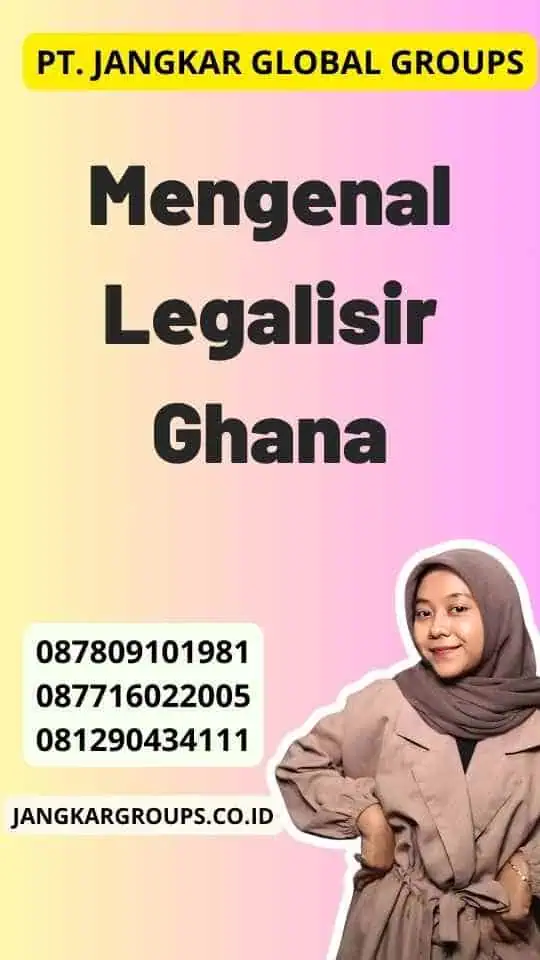 Mengenal Legalisir Ghana