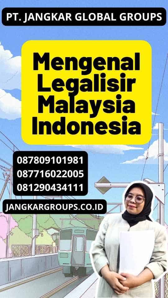 Mengenal Legalisir Malaysia Indonesia