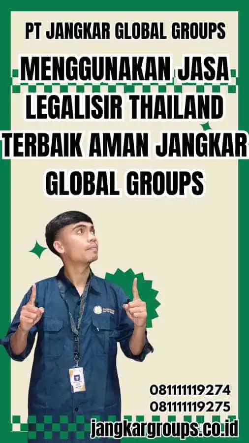 Menggunakan Jasa Legalisir Thailand Terbaik Aman Jangkar Global Groups