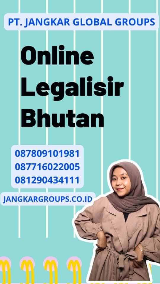 Online Legalisir Bhutan