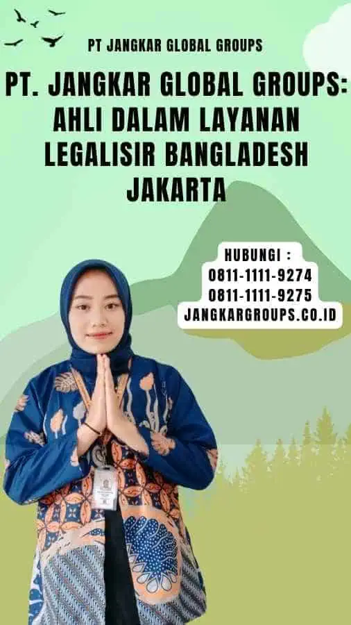 PT. Jangkar Global Groups Ahli dalam Layanan Legalisir Bangladesh Jakarta