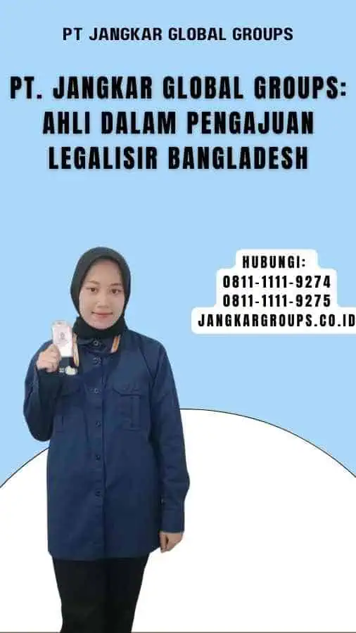 PT. Jangkar Global Groups Ahli dalam Pengajuan Legalisir Bangladesh