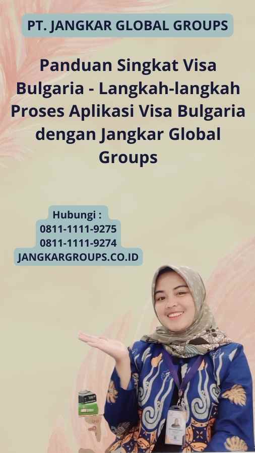 Panduan Singkat Visa Bulgaria - Langkah-langkah Proses Aplikasi Visa Bulgaria dengan Jangkar Global Groups