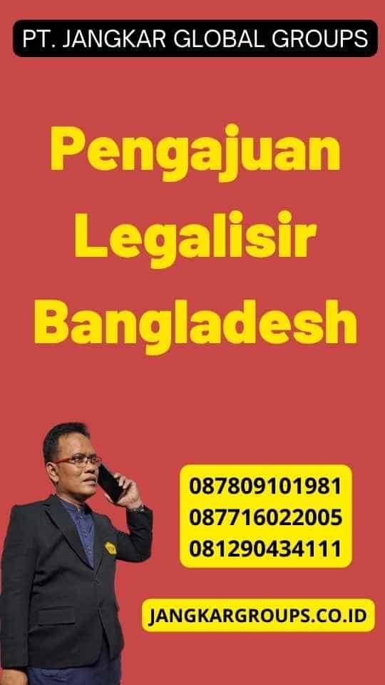 Pengajuan Legalisir Bangladesh