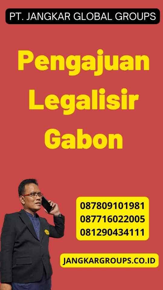 Pengajuan Legalisir Gabon
