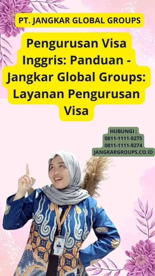 Pengurusan Visa Inggris: Panduan - Jangkar Global Groups: Layanan Pengurusan Visa