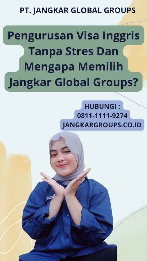 Pengurusan Visa Inggris Tanpa Stres Dan Mengapa Memilih Jangkar Global Groups?