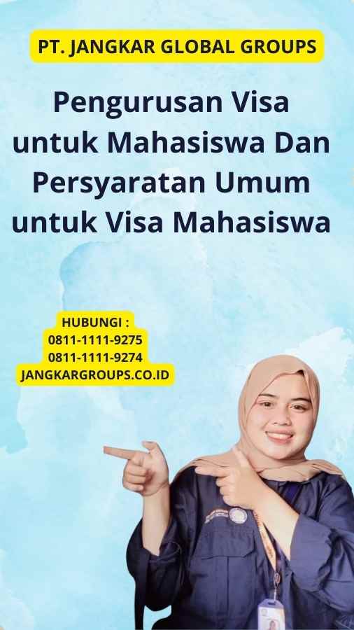 Pengurusan Visa untuk Mahasiswa Dan Persyaratan Umum untuk Visa Mahasiswa