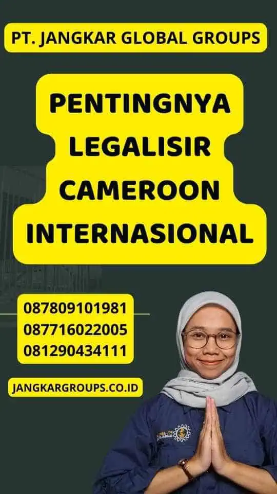 Pentingnya Legalisir Cameroon Internasional